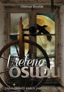 Vřeteno osudu - Tajná zpověď Karla Jaromíra Erbena (Otomar Dvořák)