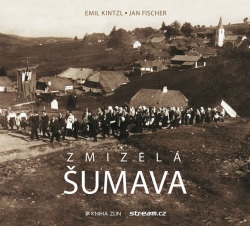 Zmizelá Šumava - 2.vydání (Emil Kintzl, Elisabeth Fischer, Jane Austin)