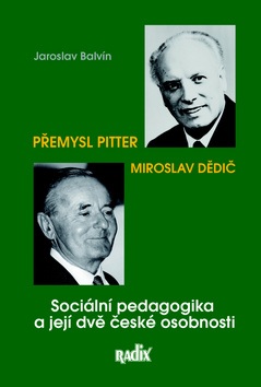 Sociální pedagogika a její dvě české osobnosti (Jaroslav Balvín)