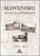 Slovensko na starých pohľadniciach (Ján Lacika, Ján Hanušin, Daniel Kollár)