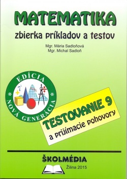 Matematika - zbierka príkladov a testov - nová GENERÁCIA (Michal Sadloň, Mária Sadloňová)