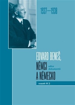 Edvard Beneš, Němci a Německo 1937-1938 (Vojtěch Kessler, Michal Pehr, Richard Vašek)