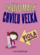 Viola je superstar (Chvíľu malá, chvíľu veľká) (Lou Kuenzler)