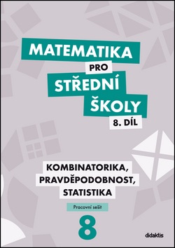 Matematika pro střední školy 8.díl Pracovní sešit (I. Janů, Martina Květoňová, R. Horenský)