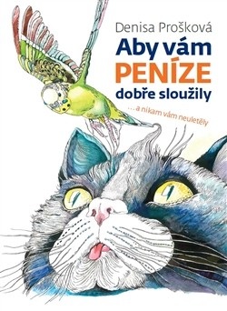 Aby vám peníze dobře sloužily (Denisa Prošková)