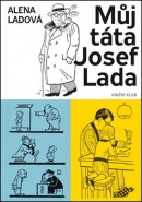 Můj táta Josef Lada (Alena Ladová)