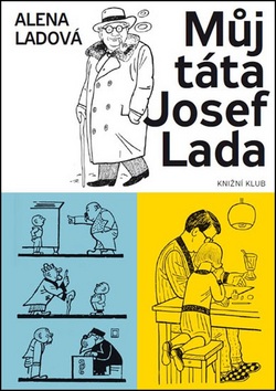 Můj táta Josef Lada (Alena Ladová)