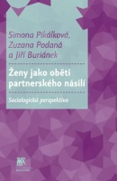 Ženy jako oběti partnerského násilí (Simona Pikálková; Zuzana Podaná; Jiří Buriánek)