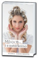 Miluju tě... i s natáčkama (Alena Jakoubková)