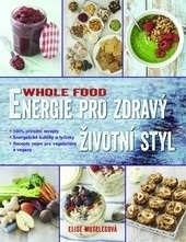 WHOLE FOOD - Energie pro zdravý životní styl (Elise Muselesová)