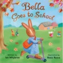 Bella Goes to School (Ian Whybrow)