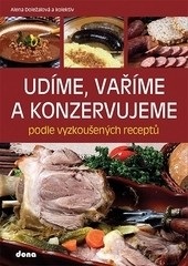 Udíme, vaříme a konzervujeme podle vyzkoušených receptů (Alena Doležalová)