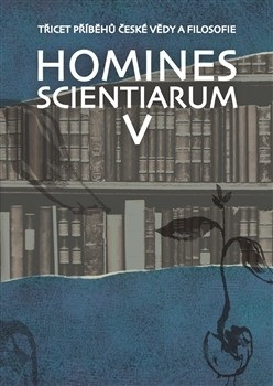 Homines scientiarum V (Michal V. Šimůnek, Tomáš Hermann, Dominika Grygarová)