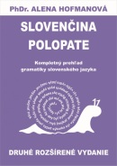 Polopate - Slovenčina - kompletný prehľad slovenského jazyka (Alena Hofmanová)