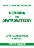 Nemčina pre opatrovateľky-3.vyd.-ako na hovorovú nemčinu (Alena Hofmanová)