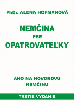 Nemčina pre opatrovateľky-3.vyd.-ako na hovorovú nemčinu (Alena Hofmanová)