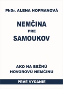 Nemčina pre samoukov - Ako na bežnú hovorovú nemčinu (Alena Hofmanová)
