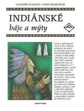 Indiánské báje a mýty (Vladimír Hulpach, Josef Kremláček)