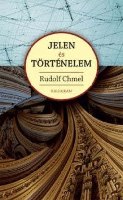 Jelen és történelem (Rudolf Chmel)
