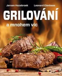 Grilování a mnohem víc (Jeroen Hazebroek, Leonard Elenbaas)