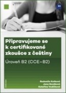 Připravujeme se k certifikované zkoušce z češtiny, úroveň B2 (Radomila Kotková, Jana Nováková, Kateřina Vodičková)