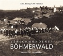 Verschwundener Böhmerwald (Emil Kintzl, Jan Fischer)