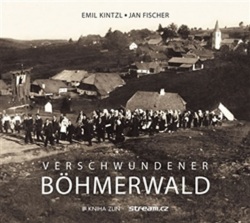 Verschwundener Böhmerwald (Kintzl, Fischer Jan, Emil)