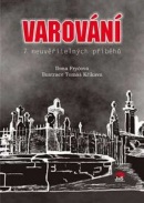 VAROVÁNÍ 7 NEUVĚŘITELNÝCH PŘÍBĚHŮ (Ilona Fryčová)