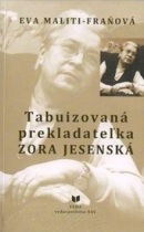 Tabuizovaná prekladateľka Zora Jesenská (Eva Maliti-Fraňová)