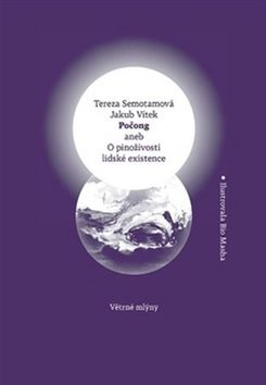 Počong aneb O pinoživosti lidské existence (Jakub Vítek, Tereza Semotamová)