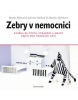 Zebry v nemocnici - Knížka ke čtení, vyrábění a hraní nejen pro nemocné děti (Marka Míková)