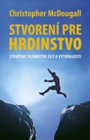 Stvorení pre hrdinstvo (Christopher McDougall)