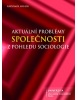 Aktuální problémy společnosti z pohledu sociologie (Radomír Havlík)