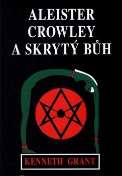 Aleister Crowley a skrytý Bůh (Kenneth Grant)