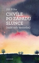 Chvíle po západu slunce (malé rady seniorům) (Jiří Pilka)