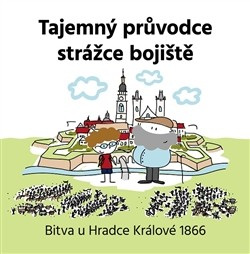 Tajemný průvodce strážce bojiště (Vojtěch Kessler, Kateřina Kesslerová, Jan Květina)