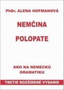 Polopate-Nemčina-3.vyd.-ako na nemeckú gramatiku (Alena Hofmanová)