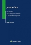 Judikatúra vo veciach záväzkových vzťahov v obchodnom práve (Peter Strapáč)