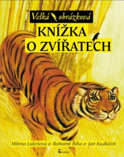Velká obrázková knížka o zvířatech (Bohumil Říha, Jan Kudláček, Milena Lukešová)