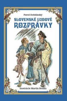 Slovenské ľudové rozprávky (Pavol Dobšinský, Martin Benka)