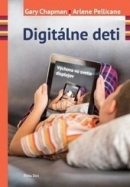 Digitálne deti (Arlene Pellicaneová, Gary Chapman)