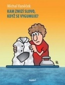 Kam zmizí slovo, když se vygumuje? (Michal Vaněček)