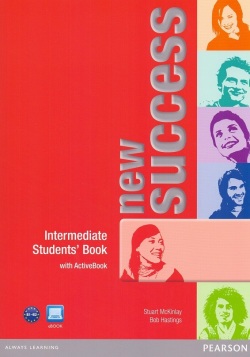 New Success Intermediate Student's Book (Hastings B., McKinlay S., Moran P., Foody L., White L.)