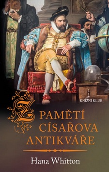Z pamětí císařova antikváře (Hana Whitton)
