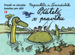 Přátelé z pravěku - Pravěk ve slavném komiksu pro děti - 2.vydání (Švandrlík Miloslav)