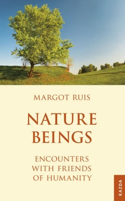 Nature Beings - Encounters with Friends of Humanity (Ruis Margot)