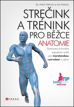 Strečink a trénink pro běžce Anatomie (Philip Striano; Lisa Purcell)