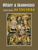Oltáre a ikonostasy na Slovensku (Dionýz Dugas)