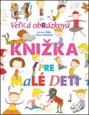 Veľká obrázková knižka pre malé deti (Bohumil Říha, Milena Lukešová)