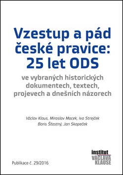 Vzestup a pád české pravice: 25 let ODS (Václav Klaus, Miroslav Macek, Boris Šťastný, Jan Skopeček, Ivo Strejček)